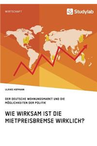 Wie wirksam ist die Mietpreisbremse wirklich? Der deutsche Wohnungsmarkt und die Möglichkeiten der Politik