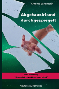 Abgetaucht und durchgespiegelt