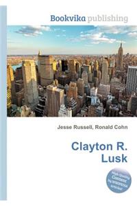 Clayton R. Lusk