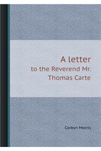 A Letter to the Reverend Mr. Thomas Carte