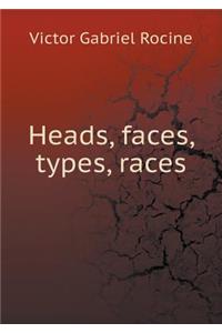 Heads, faces, types, races