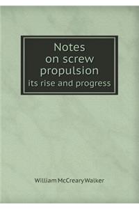 Notes on Screw Propulsion Its Rise and Progress