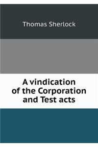 A Vindication of the Corporation and Test Acts
