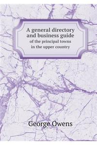 A general directory and business guide of the principal towns in the upper country