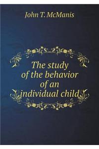 The Study of the Behavior of an Individual Child
