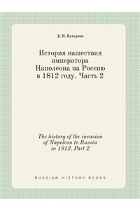 The History of the Invasion of Napoleon to Russia in 1812. Part 2