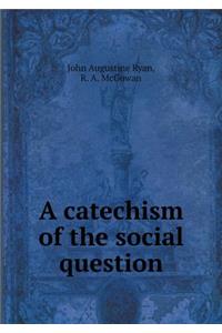 A Catechism of the Social Question
