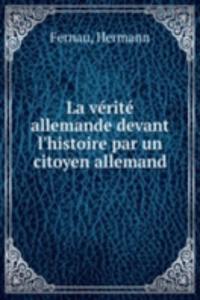 La verite allemande devant l'histoire par un citoyen allemand