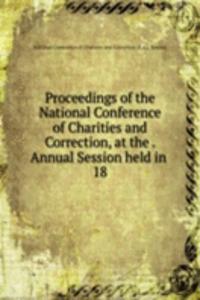 Proceedings of the National Conference of Charities and Correction, at the Annual Session held in