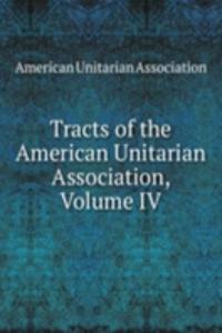 Tracts of the American Unitarian Association, Volume IV