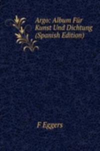Argo: Album Fur Kunst Und Dichtung (Spanish Edition)