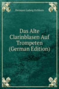 Das Alte Clarinblasen Auf Trompeten