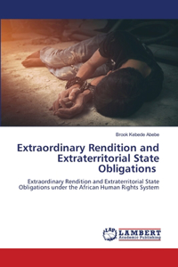 Extraordinary Rendition and Extraterritorial State Obligations