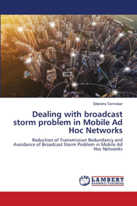 Dealing with broadcast storm problem in Mobile Ad Hoc Networks