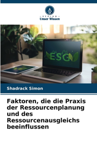 Faktoren, die die Praxis der Ressourcenplanung und des Ressourcenausgleichs beeinflussen