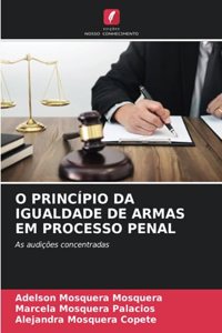 O Princípio Da Igualdade de Armas Em Processo Penal