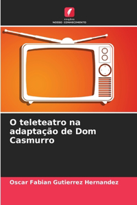 O teleteatro na adaptação de Dom Casmurro