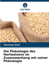 Die Phänologie des Hartweizens im Zusammenhang mit seiner Phänologie