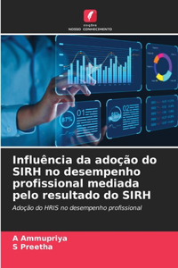 Influência da adoção do SIRH no desempenho profissional mediada pelo resultado do SIRH