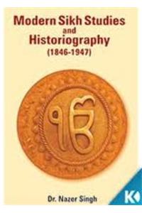 Modern Sikh Studies And Historiography(1846-1947)