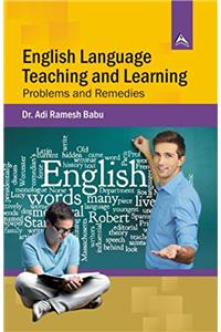 English Language Teaching & Learning : Problems & Remedies