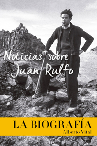 Noticias Sobre Juan Rulfo: News on Juan Rulfo, Spanish Edition