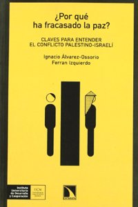 Â¿Por que ha fracasado la paz?Claves para entender el conflicto palestino-israeli