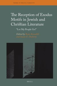 Reception of Exodus Motifs in Jewish and Christian Literature: "Let My People Go!"