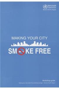 Making Your City Smoke Free Workshop Guide