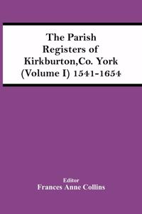 Parish Registers Of Kirkburton, Co. York (Volume I) 1541-1654