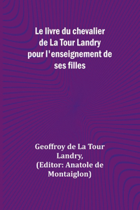 livre du chevalier de La Tour Landry pour l'enseignement de ses filles