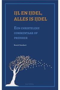 Ijl en ijdel, alles is ijdel