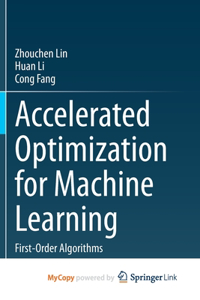 Accelerated Optimization for Machine Learning