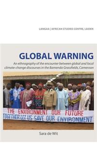 Global Warning. An ethnography of the encounter between global and local climate-change discourses in the Bamenda Grassfields, Cameroon