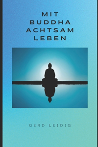 Mit Buddha achtsam leben