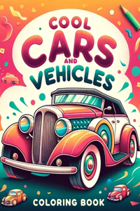 Cool Cars And Vehicles coloring book