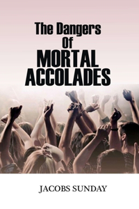 Dangers of Mortal Accolades