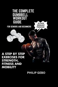 Complete Dumbbell Workout Guide for Seniors and Beginners