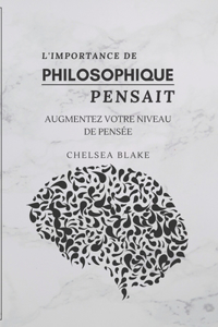 L'Importance de Philosophique Pensait