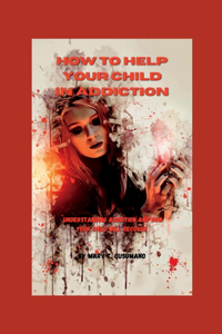 How to help your child in addiction