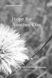 Hope for Another Day: With The Heart Speaks