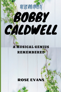 Life and Times of Bobby Caldwell