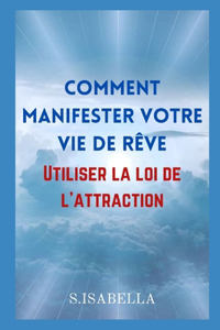 Comment manifester votre vie de rêve