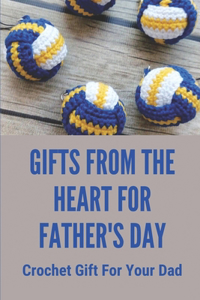 Gifts From The Heart For Father's Day