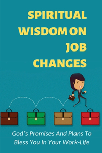 Spiritual Wisdom On Job Changes