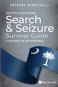 South Carolina Search & Seizure Survival Guide