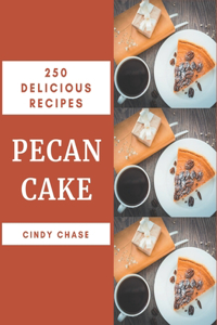 250 Delicious Pecan Cake Recipes