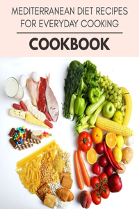 Mediterranean Diet Recipes For Everyday Cooking Cookbook