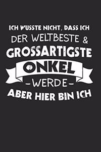 Ich Wusste Nicht, Dass Ich Der Weltbeste & Grossartigste Onkel Werde Aber Hier Bin Ich