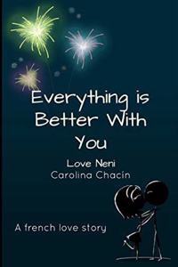 Everything is better with you